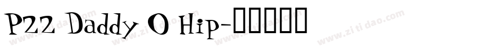 P22 Daddy O Hip字体转换